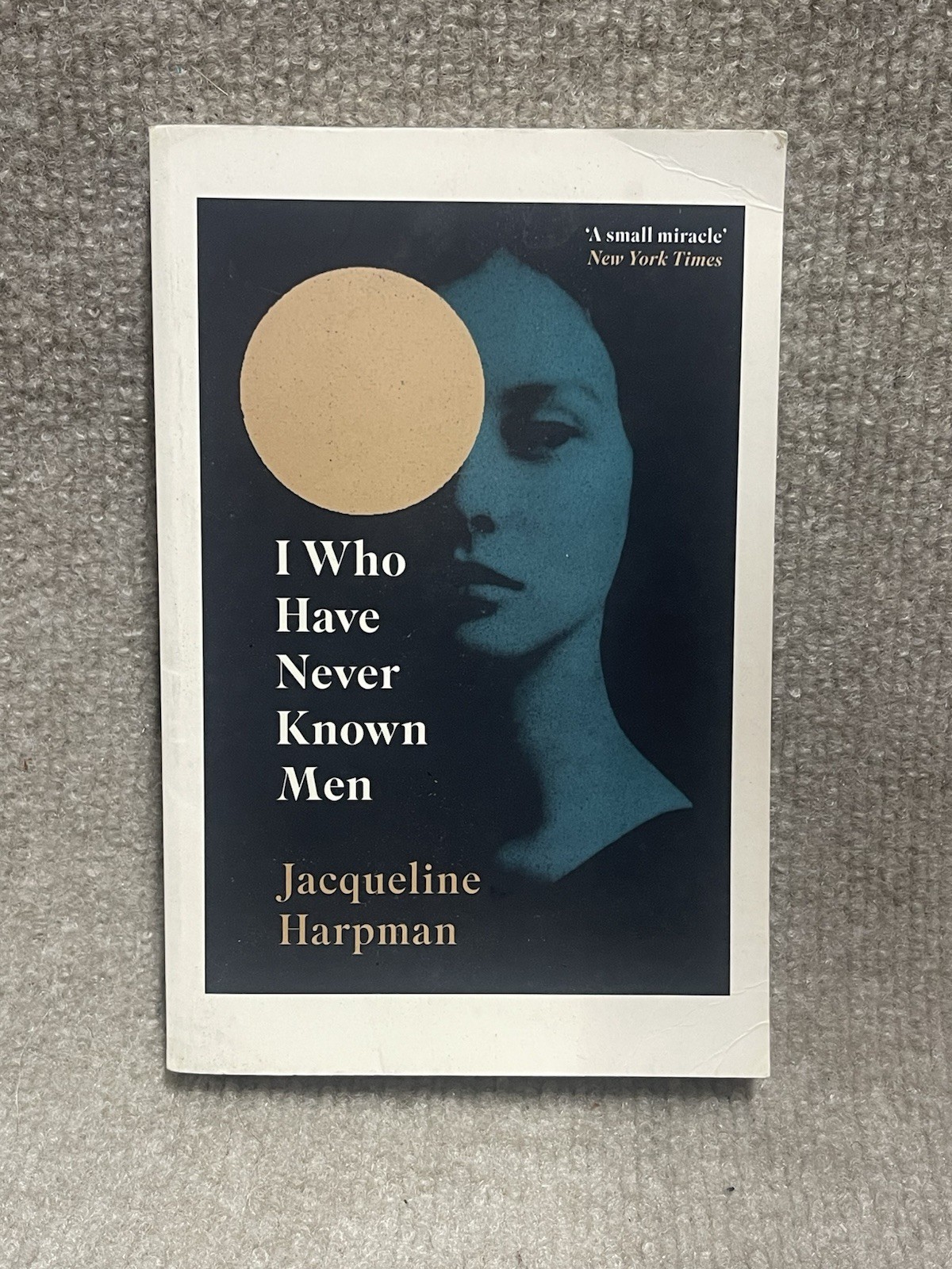 I Who Have Never Known Men by Jacqueline Harpman: Used