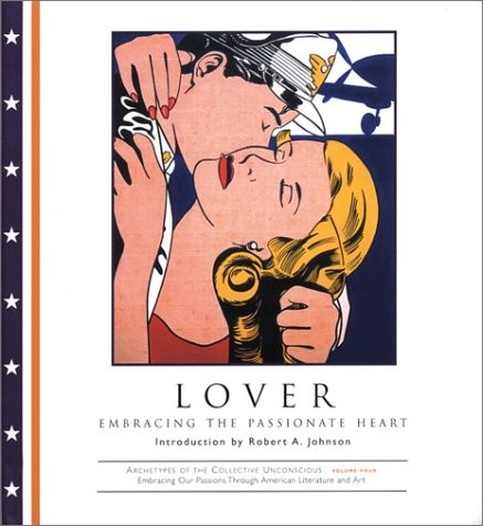 Lover: Embracing the Passionate Heart (Archetypes of the Collective Unconsci…