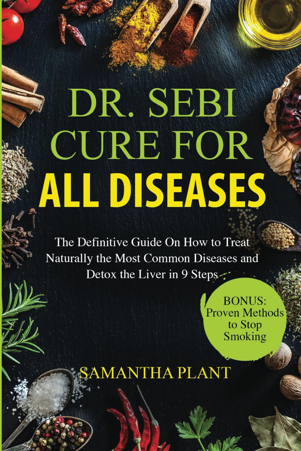 Dr. Sebi Cure for All Diseases: the Definitive Guide on How to Treat Naturally t