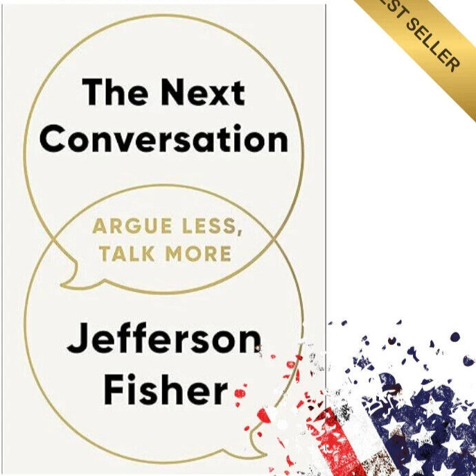 The Next Conversation: Argue Less, Talk More 2025 Jefferson Fisher New Stock..