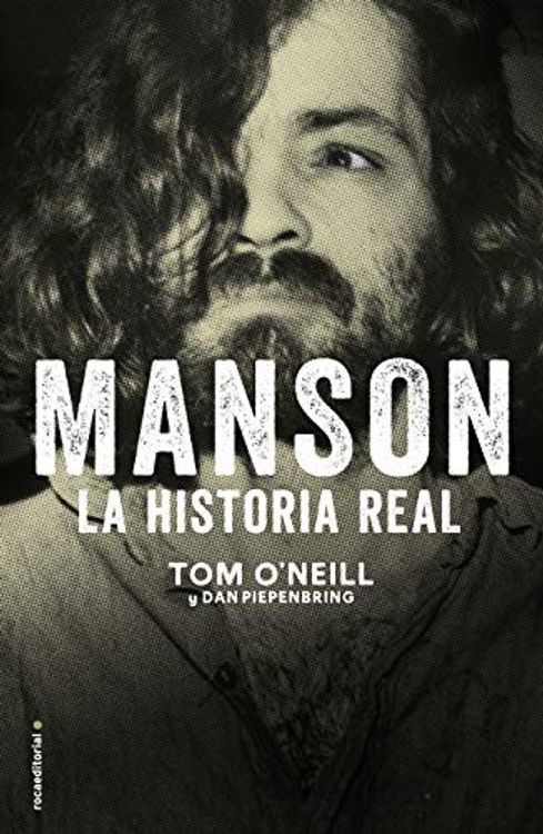 MANSON. LA HISTORIA REAL by O’Neill,Tom/Piepenbring,Dan
